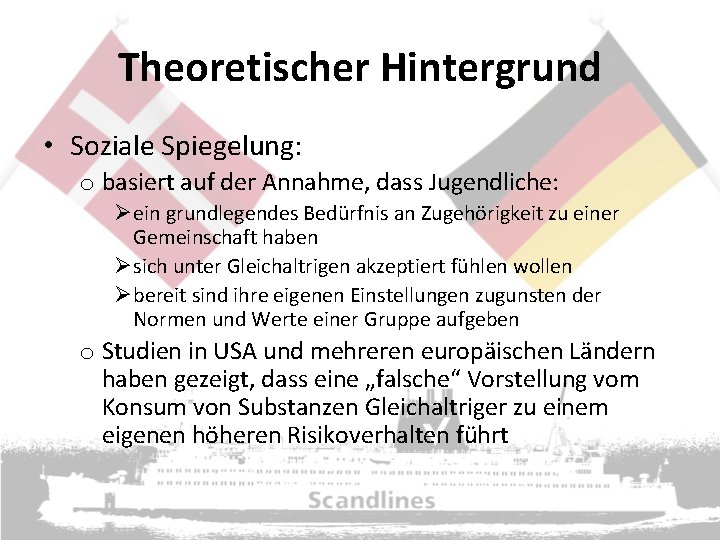 Theoretischer Hintergrund • Soziale Spiegelung: o basiert auf der Annahme, dass Jugendliche: Øein grundlegendes