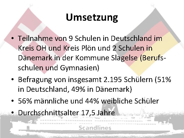 Umsetzung • Teilnahme von 9 Schulen in Deutschland im Kreis OH und Kreis Plön