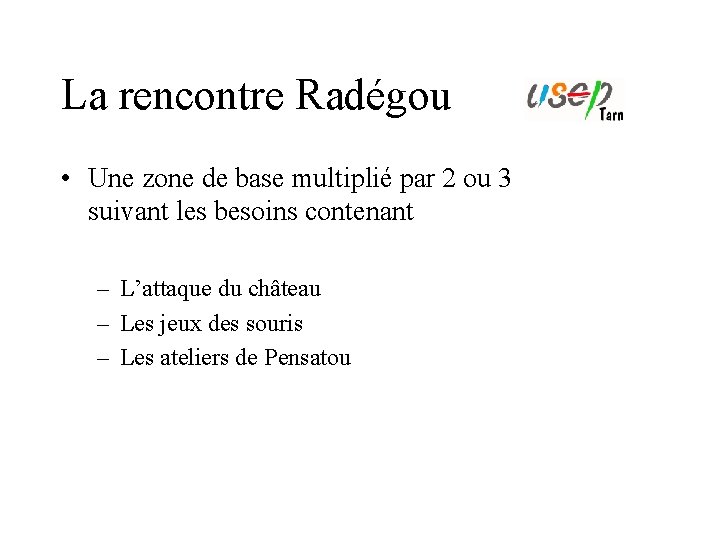 La rencontre Radégou • Une zone de base multiplié par 2 ou 3 suivant