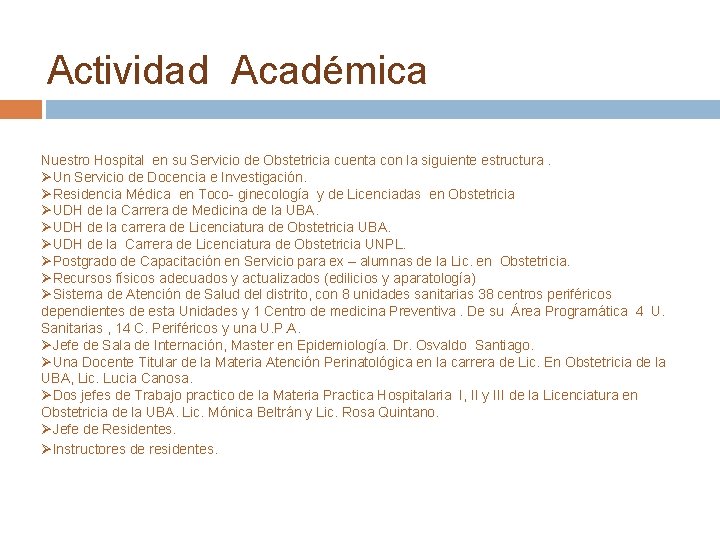 Actividad Académica Nuestro Hospital en su Servicio de Obstetricia cuenta con la siguiente estructura.