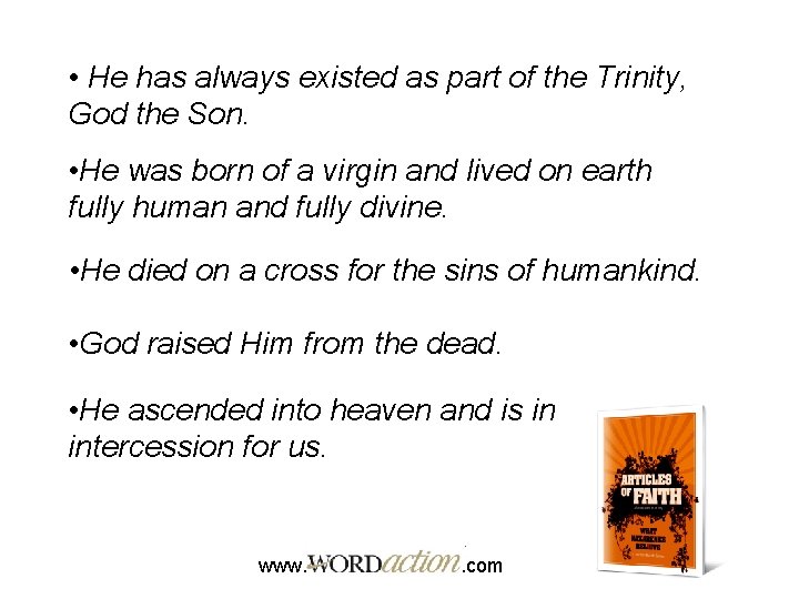  • He has always existed as part of the Trinity, God the Son.