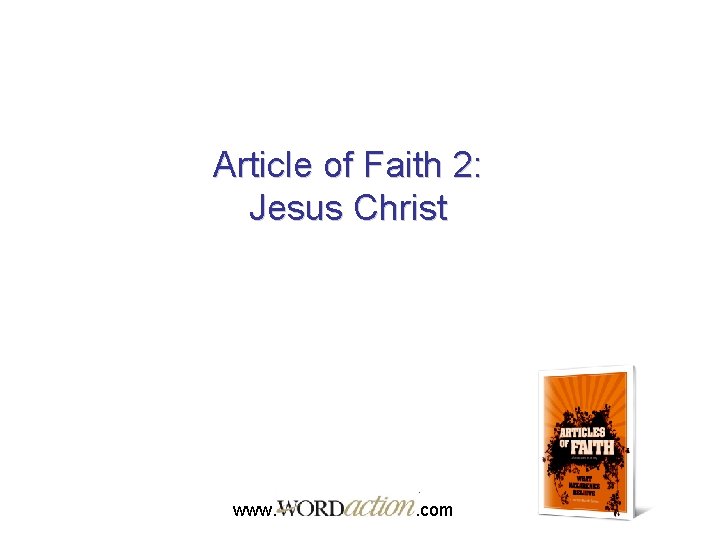 Article of Faith 2: Jesus Christ www. . com 