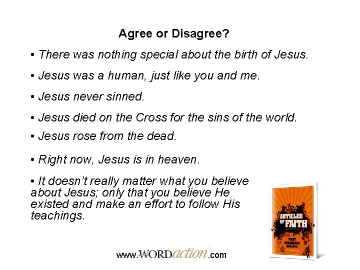 Agree or Disagree? • There was nothing special about the birth of Jesus. •