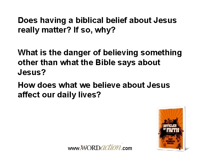 Does having a biblical belief about Jesus really matter? If so, why? What is