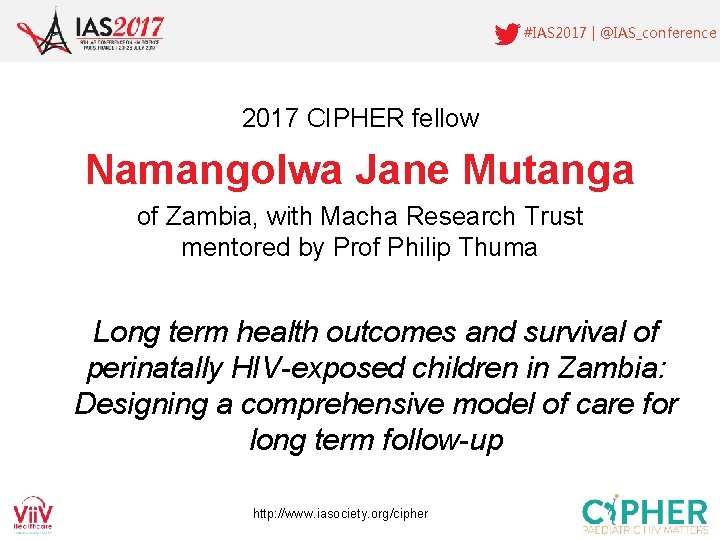 #IAS 2017 | @IAS_conference 2017 CIPHER fellow Namangolwa Jane Mutanga of Zambia, with Macha