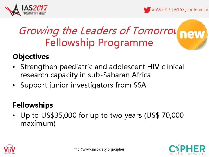 #IAS 2017 | @IAS_conference Growing the Leaders of Tomorrow Fellowship Programme Objectives • Strengthen
