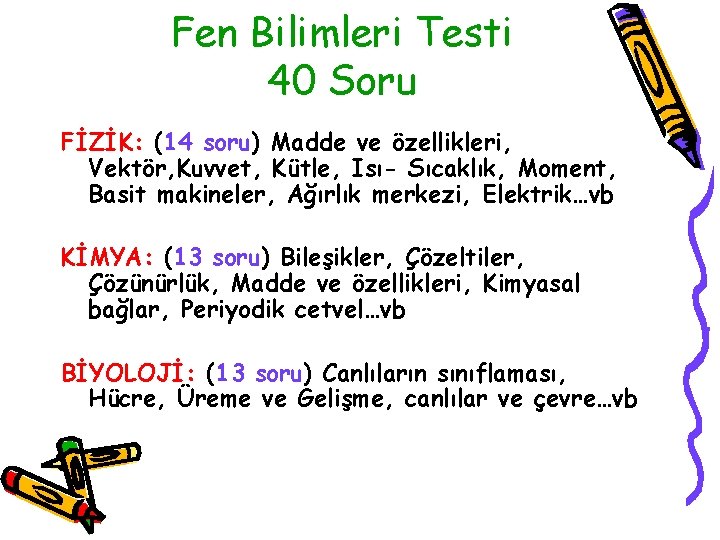 Fen Bilimleri Testi 40 Soru FİZİK: (14 soru) Madde ve özellikleri, Vektör, Kuvvet, Kütle,