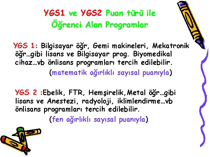 YGS 1 ve YGS 2 Puan türü ile Öğrenci Alan Programlar YGS 1: Bilgisayar