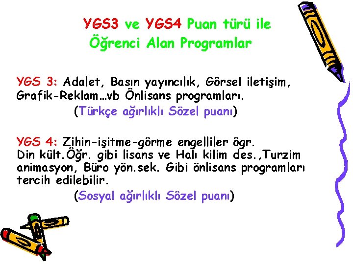 YGS 3 ve YGS 4 Puan türü ile Öğrenci Alan Programlar YGS 3: Adalet,