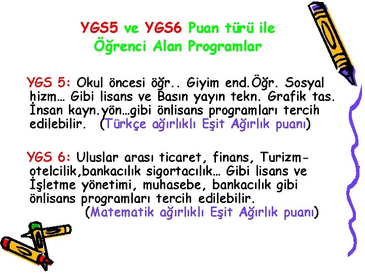 YGS 5 ve YGS 6 Puan türü ile Öğrenci Alan Programlar YGS 5: Okul