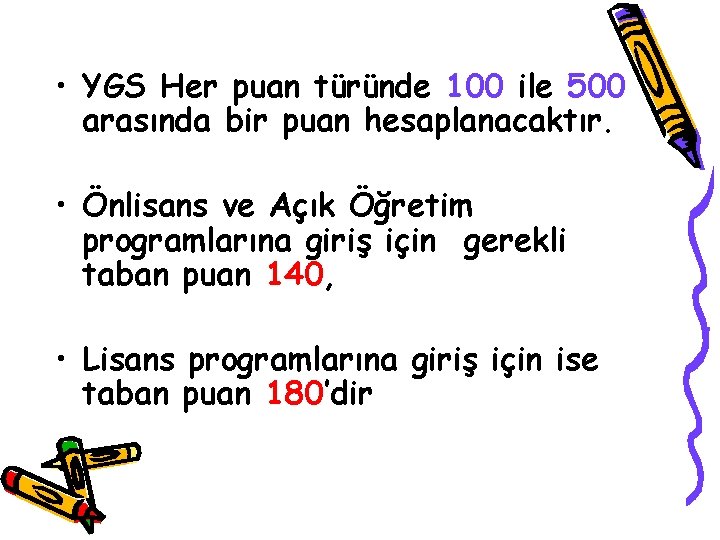  • YGS Her puan türünde 100 ile 500 arasında bir puan hesaplanacaktır. •
