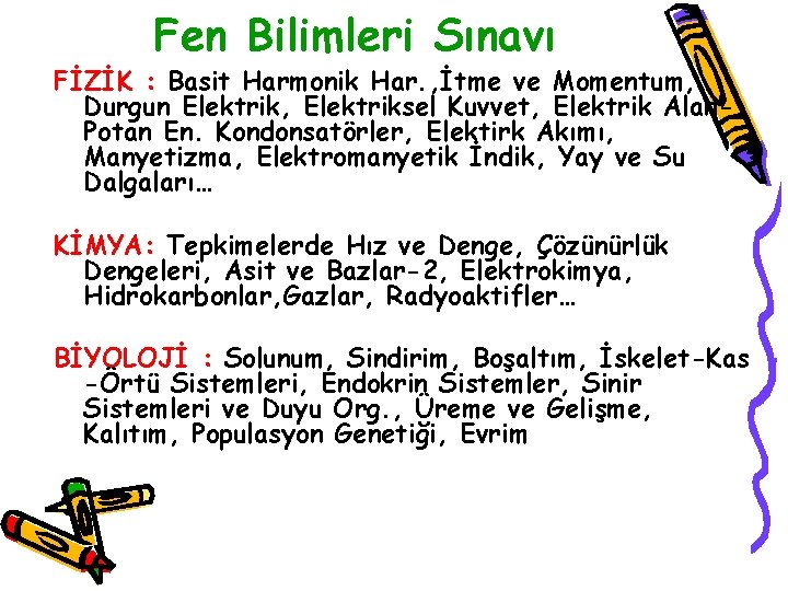 Fen Bilimleri Sınavı FİZİK : Basit Harmonik Har. , İtme ve Momentum, Durgun Elektrik,