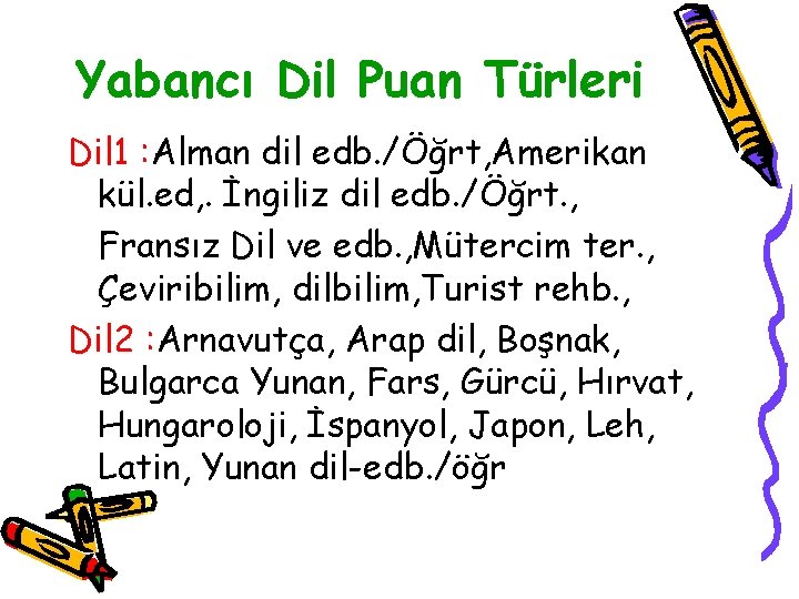 Yabancı Dil Puan Türleri Dil 1 : Alman dil edb. /Öğrt, Amerikan kül. ed,