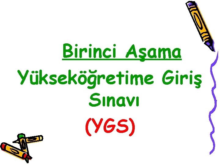 Birinci Aşama Yükseköğretime Giriş Sınavı (YGS) 