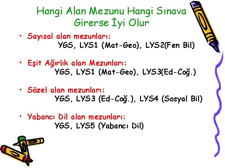 Hangi Alan Mezunu Hangi Sınava Girerse İyi Olur • Sayısal alan mezunları: YGS, LYS