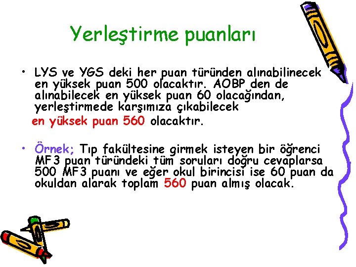 Yerleştirme puanları • LYS ve YGS deki her puan türünden alınabilinecek en yüksek puan