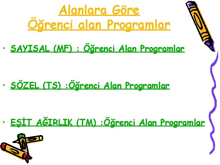 Alanlara Göre Öğrenci alan Programlar • SAYISAL (MF) : Öğrenci Alan Programlar • SÖZEL