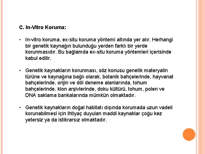 C. In-Vitro Koruma: • In-vitro koruma, ex-situ koruma yöntemi altında yer alır. Herhangi bir