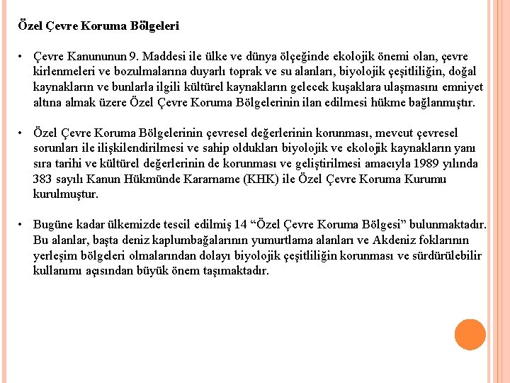 Özel Çevre Koruma Bölgeleri • Çevre Kanununun 9. Maddesi ile ülke ve dünya ölçeğinde
