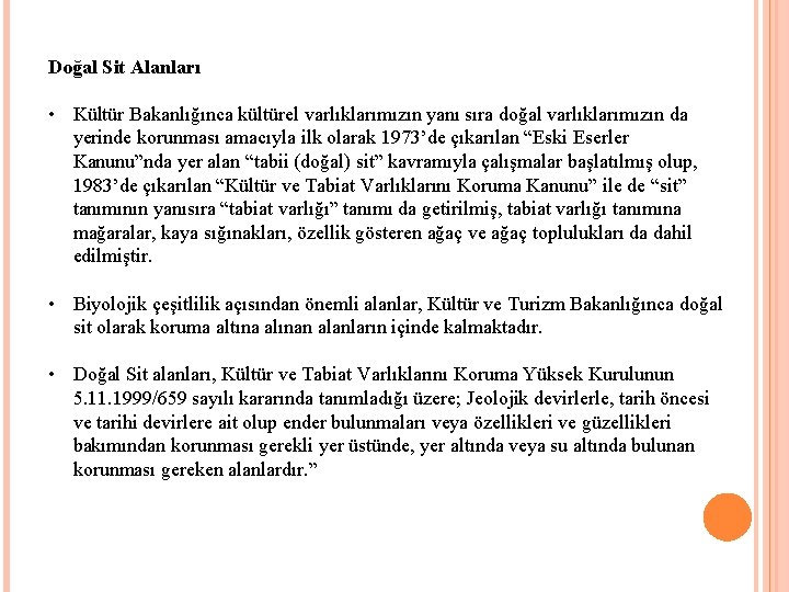 Doğal Sit Alanları • Kültür Bakanlığınca kültürel varlıklarımızın yanı sıra doğal varlıklarımızın da yerinde