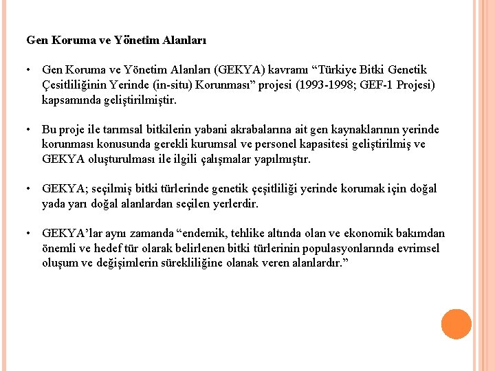 Gen Koruma ve Yönetim Alanları • Gen Koruma ve Yönetim Alanları (GEKYA) kavramı “Türkiye