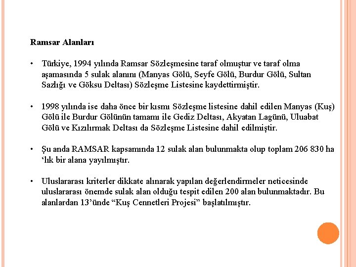 Ramsar Alanları • Türkiye, 1994 yılında Ramsar Sözleşmesine taraf olmuştur ve taraf olma aşamasında