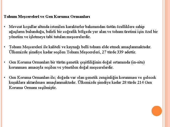 Tohum Meşcereleri ve Gen Koruma Ormanları • Mevcut koşullar altında istenilen karakterler bakımından üstün