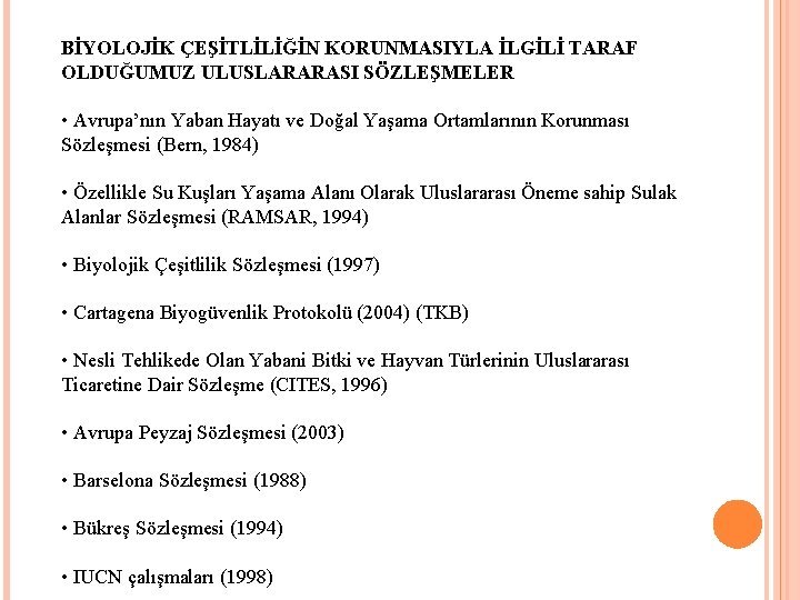 BİYOLOJİK ÇEŞİTLİLİĞİN KORUNMASIYLA İLGİLİ TARAF OLDUĞUMUZ ULUSLARARASI SÖZLEŞMELER • Avrupa’nın Yaban Hayatı ve Doğal