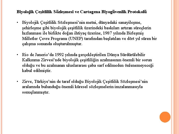 Biyolojik Çeşitlilik Sözleşmesi ve Cartagena Biyogüvenlik Protokolü • Biyolojik Çeşitlilik Sözleşmesi’nin metni, dünyadaki sanayileşme,