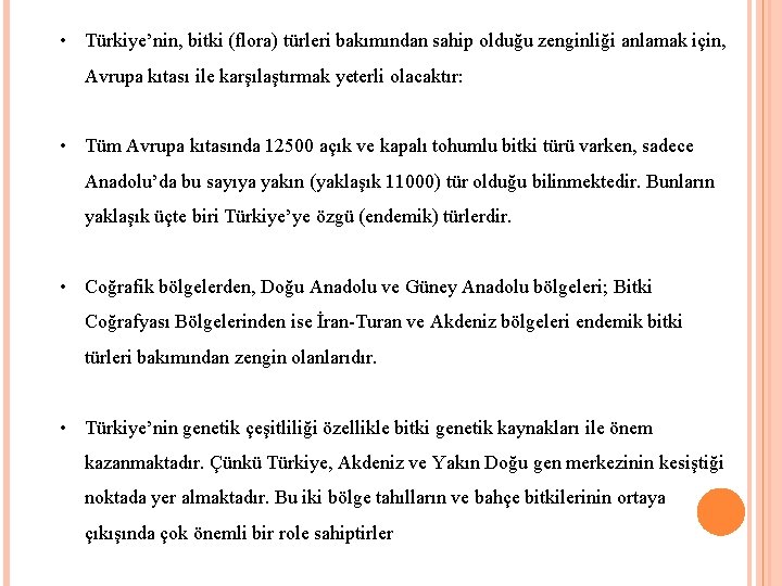  • Türkiye’nin, bitki (flora) türleri bakımından sahip olduğu zenginliği anlamak için, Avrupa kıtası