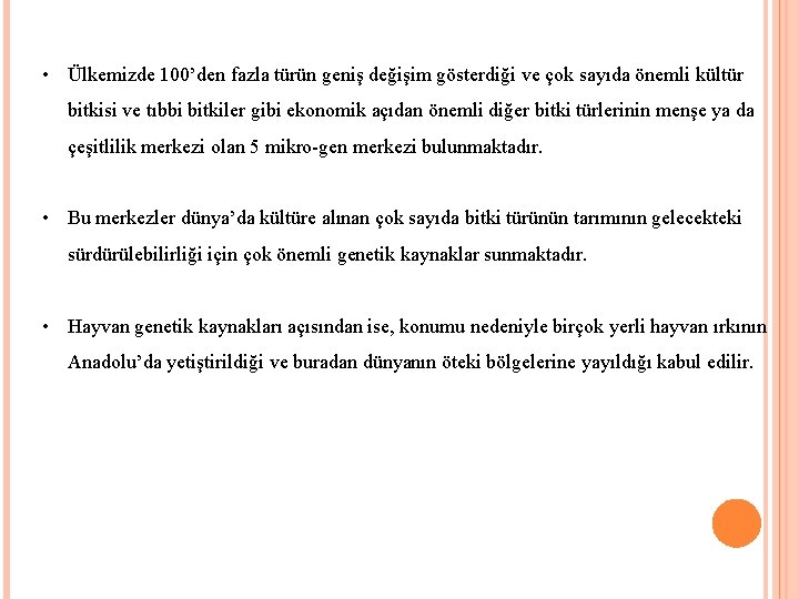  • Ülkemizde 100’den fazla türün geniş değişim gösterdiği ve çok sayıda önemli kültür