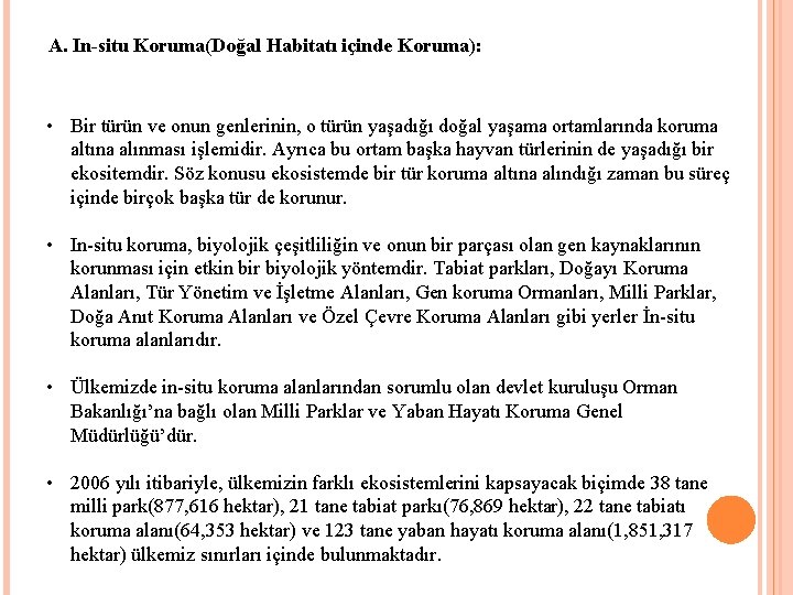 A. In-situ Koruma(Doğal Habitatı içinde Koruma): • Bir türün ve onun genlerinin, o türün