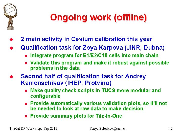 Ongoing work (offline) u u 2 main activity in Cesium calibration this year Qualification