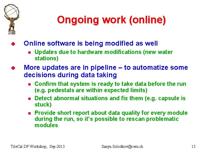 Ongoing work (online) u Online software is being modified as well n u Updates