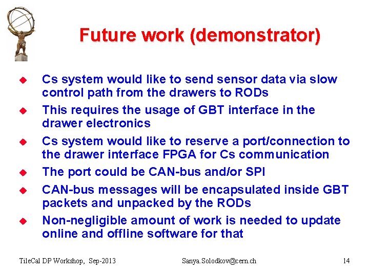 Future work (demonstrator) u u u Cs system would like to send sensor data