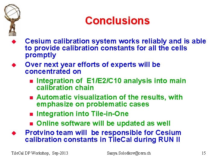 Conclusions u u u Cesium calibration system works reliably and is able to provide