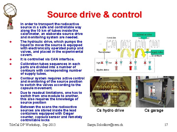 Source drive & control In order to transport the radioactive source in a safe
