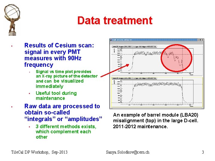 Data treatment • Results of Cesium scan: signal in every PMT measures with 90