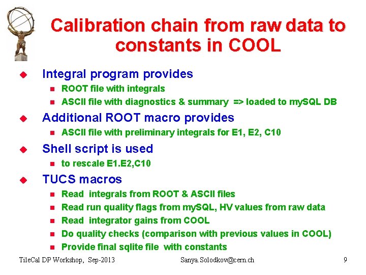 Calibration chain from raw data to constants in COOL u Integral program provides n