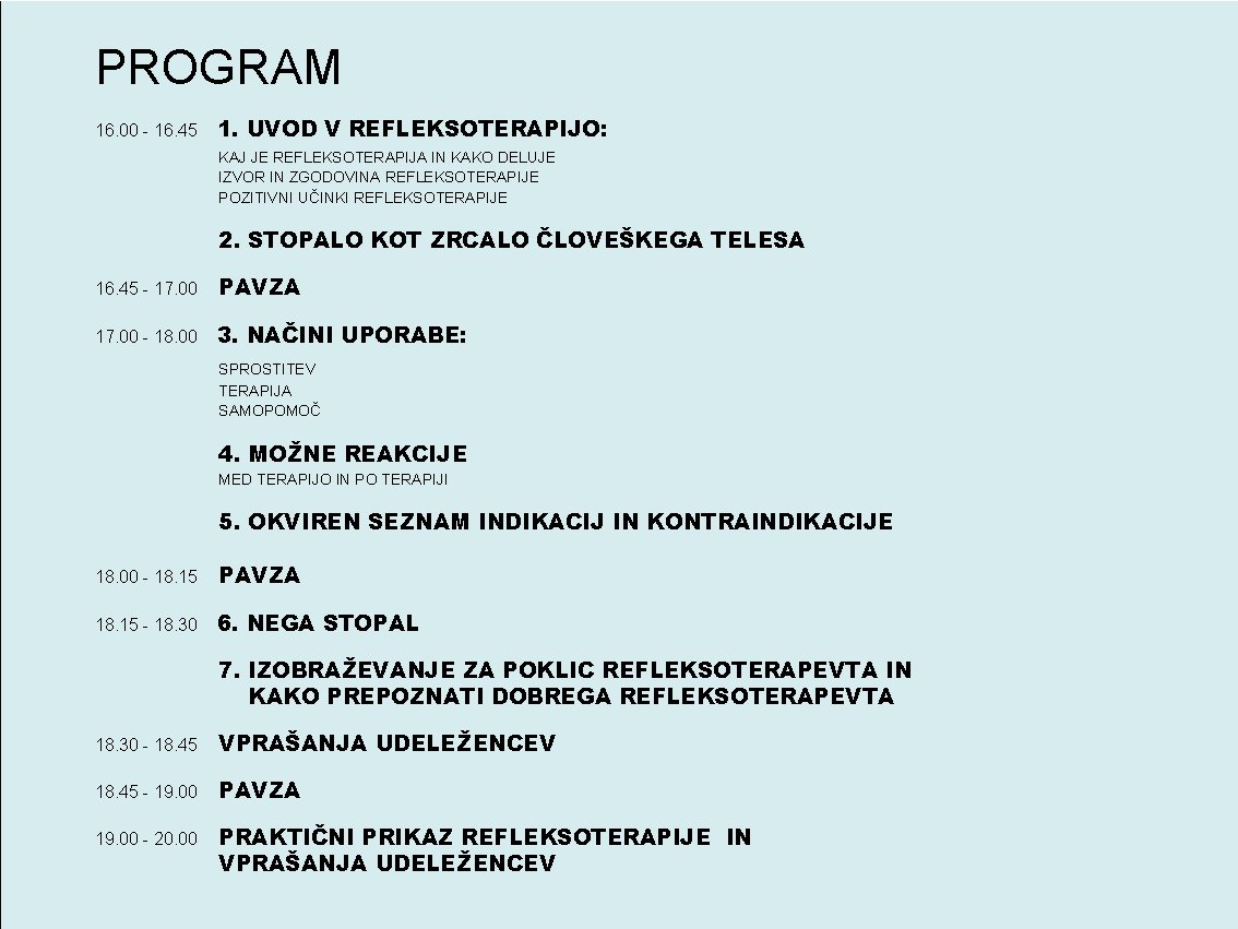 PROGRAM 16. 00 - 16. 45 1. UVOD V REFLEKSOTERAPIJO: KAJ JE REFLEKSOTERAPIJA IN