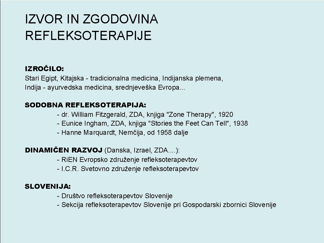 IZVOR IN ZGODOVINA REFLEKSOTERAPIJE IZROČILO: Stari Egipt, Kitajska - tradicionalna medicina, Indijanska plemena, Indija