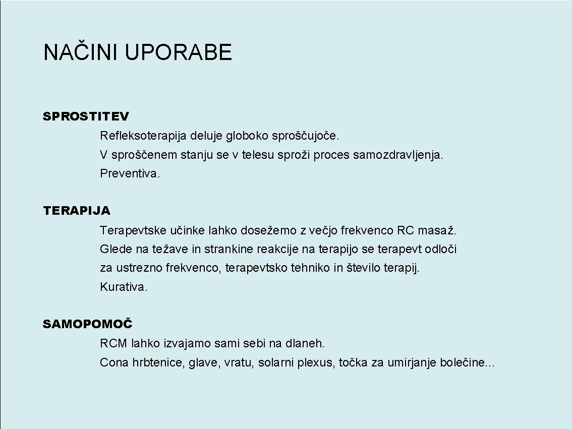 NAČINI UPORABE SPROSTITEV Refleksoterapija deluje globoko sproščujoče. V sproščenem stanju se v telesu sproži