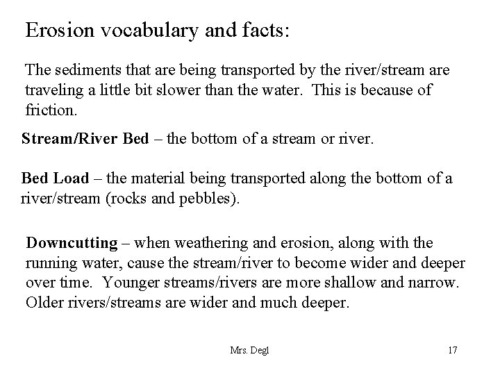 Erosion vocabulary and facts: The sediments that are being transported by the river/stream are
