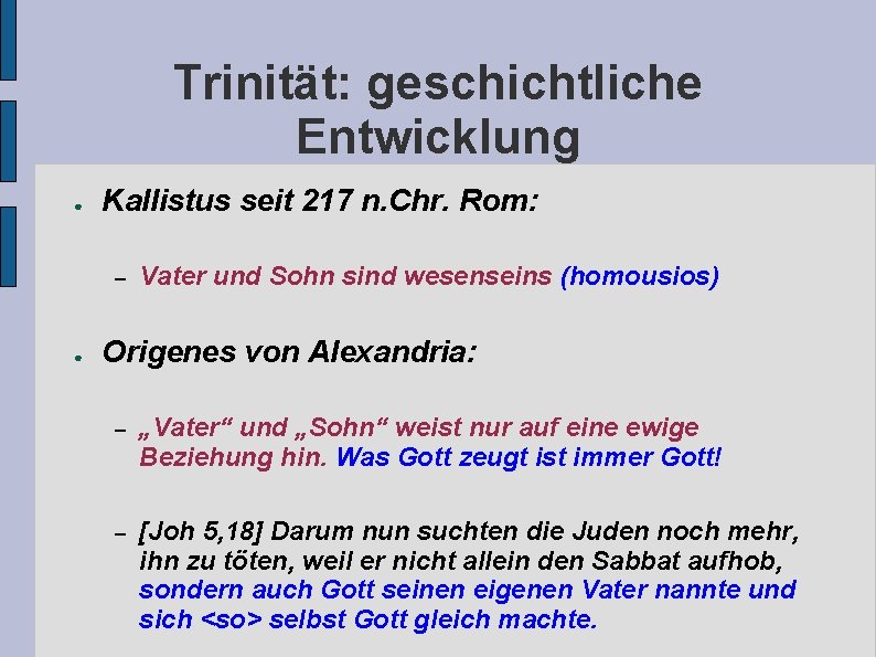 Trinität: geschichtliche Entwicklung ● Kallistus seit 217 n. Chr. Rom: – ● Vater und