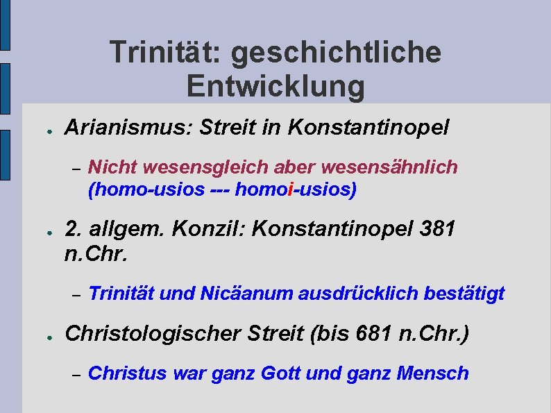 Trinität: geschichtliche Entwicklung ● Arianismus: Streit in Konstantinopel – ● 2. allgem. Konzil: Konstantinopel