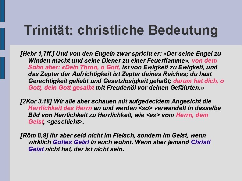 Trinität: christliche Bedeutung [Hebr 1, 7 ff. ] Und von den Engeln zwar spricht