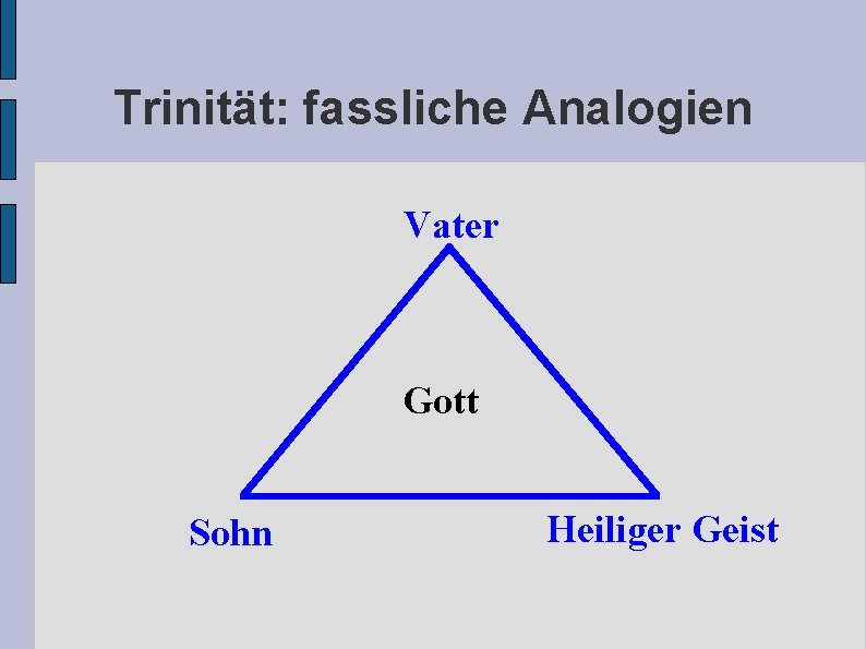 Trinität: fassliche Analogien Vater Gott Sohn Heiliger Geist 