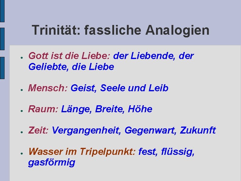 Trinität: fassliche Analogien ● Gott ist die Liebe: der Liebende, der Geliebte, die Liebe