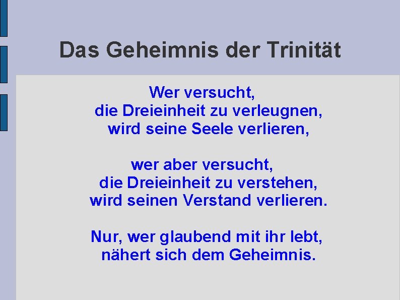 Das Geheimnis der Trinität Wer versucht, die Dreieinheit zu verleugnen, wird seine Seele verlieren,