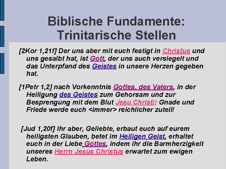 Biblische Fundamente: Trinitarische Stellen [2 Kor 1, 21 f] Der uns aber mit euch